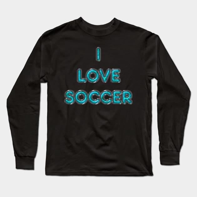 I Love Soccer - Turquoise Long Sleeve T-Shirt by The Black Panther